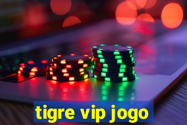 tigre vip jogo